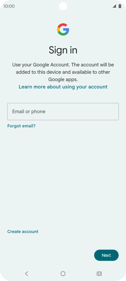 Press Email or phone and key in the username for your Google account. Press Email or phone and key in the username for your Google account.