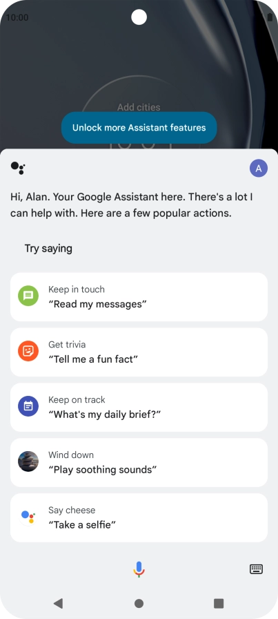 Say, in your own words, what you would like your phone to do, e.g.: OPEN [application], CALL [contact], SEARCH FOR [information]. It's not necessary to use a specific command for each function.