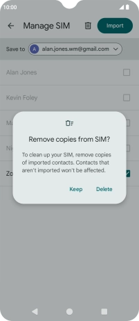 If you want to keep the copied contacts on your SIM, press Keep. If you want to keep the copied contacts on your SIM, press Keep.