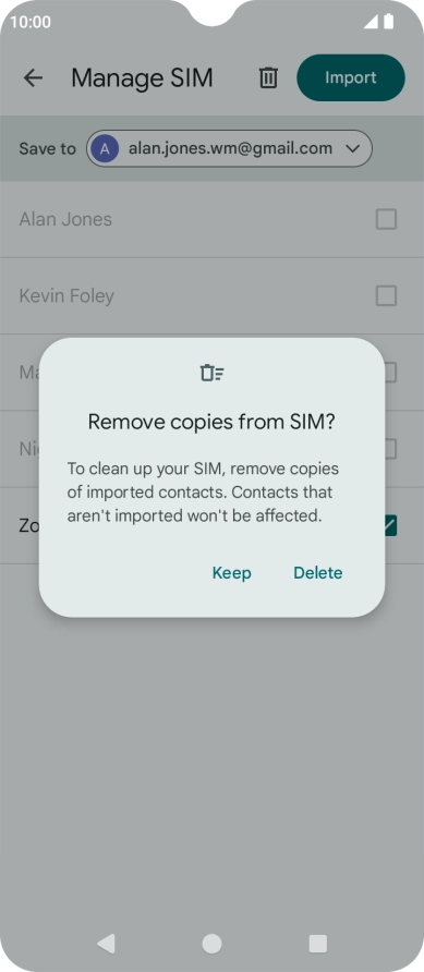 If you want to keep the copied contacts on your SIM, press Keep. If you want to keep the copied contacts on your SIM, press Keep.