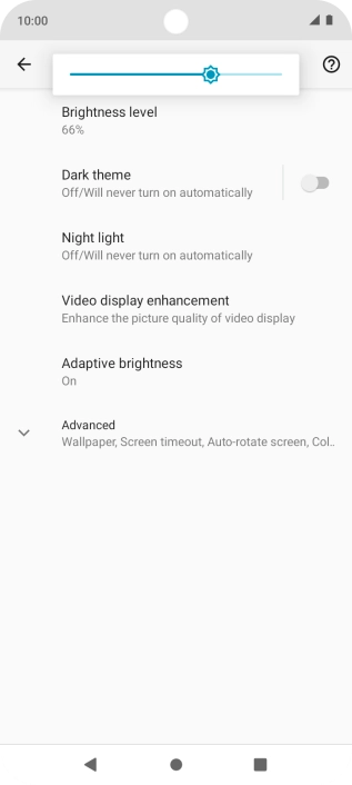 Drag the brightness indicator right or left to select the required brightness level. Drag the brightness indicator right or left to select the required brightness level.