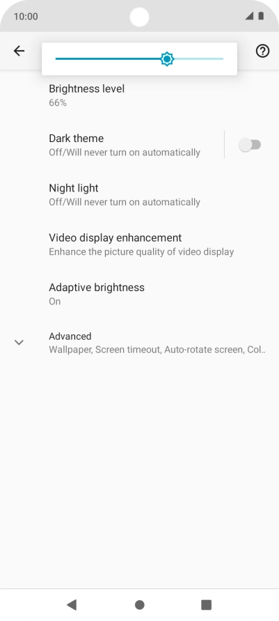 Drag the brightness indicator right or left to select the required brightness level. Drag the brightness indicator right or left to select the required brightness level.