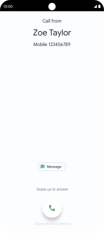 Press and drag the accept call icon upwards. Press and drag the accept call icon upwards.