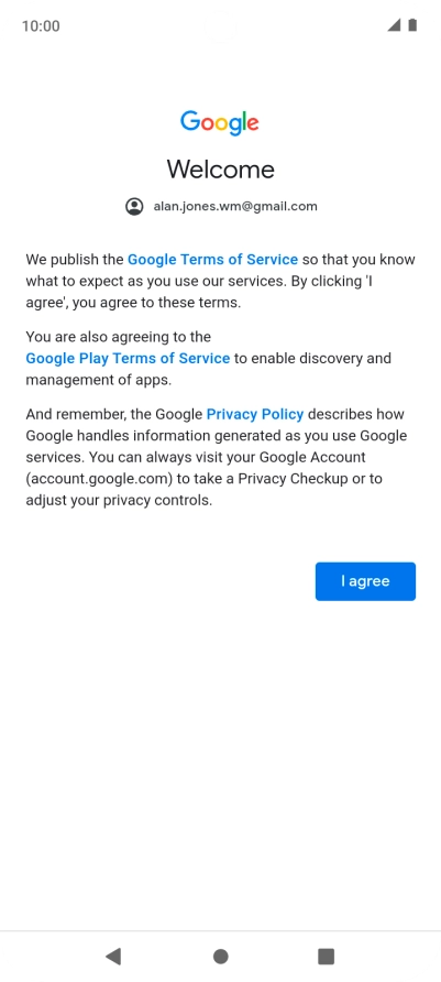 Press I agree and follow the instructions on the screen to select settings for your Google account.