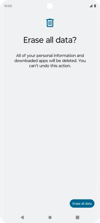 Press Erase all data. Wait a moment while the factory default settings are restored. Follow the instructions on the screen to set up your phone and prepare it for use. Press Erase all data. Wait a moment while the factory default settings are restored. Follow the instructions on the screen to set up your phone and prepare it for use.