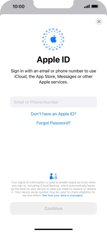 If you don t have an Apple ID, press Don't have an Apple ID? and follow the instructions on the screen to create an Apple ID.