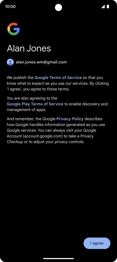 Press I agree and follow the instructions on the screen to select settings for your Google account.
