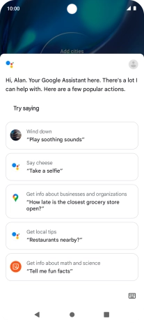 Say, in your own words, what you would like your phone to do, e.g.: OPEN [application], CALL [contact], SEARCH FOR [information]. It's not necessary to use a specific command for each function.