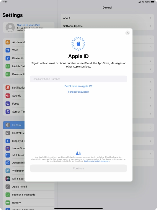 If you don t have an Apple ID, press Don't have an Apple ID? and follow the instructions on the screen to create an Apple ID. If you don t have an Apple ID, press Don't have an Apple ID? and follow the instructions on the screen to create an Apple ID.