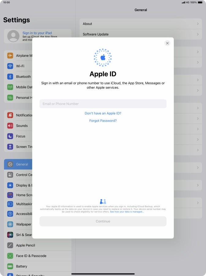 If you don t have an Apple ID, press Don't have an Apple ID? and follow the instructions on the screen to create an Apple ID. If you don t have an Apple ID, press Don't have an Apple ID? and follow the instructions on the screen to create an Apple ID.