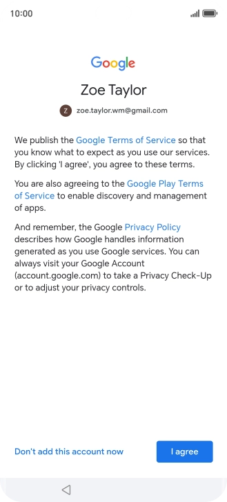 Press I agree and follow the instructions on the screen to select settings for your Google account.