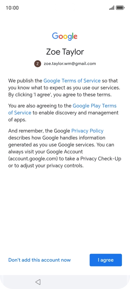 Press I agree and follow the instructions on the screen to select settings for your Google account.