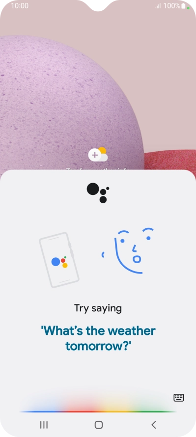 Say, in your own words, what you would like your phone to do, e.g.: CAMERA, CALL [contact], SEARCH THE WEB FOR [information].