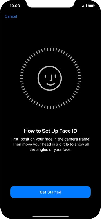 Press Get Started and follow the instructions on the screen to set up Face ID. Press Get Started and follow the instructions on the screen to set up Face ID.