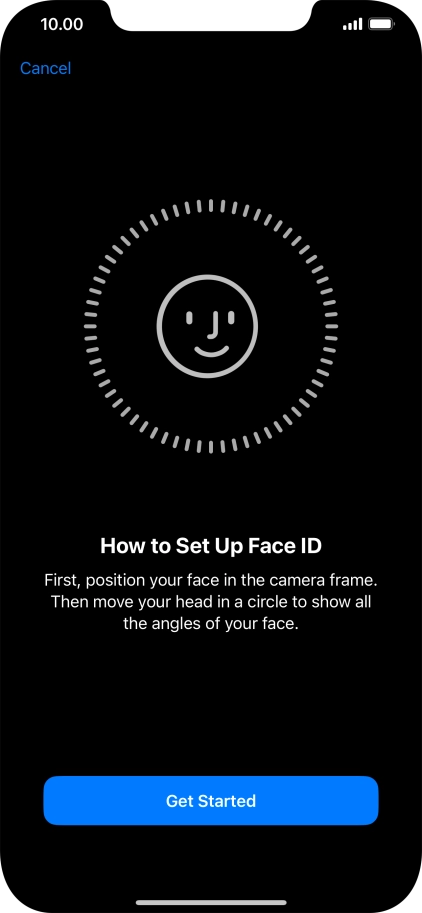 Press Get Started and follow the instructions on the screen to set up Face ID. Press Get Started and follow the instructions on the screen to set up Face ID.