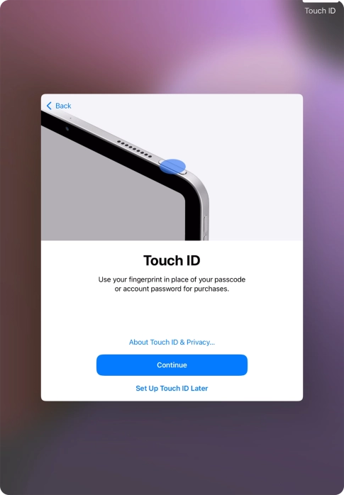 Follow the instructions on the screen to turn on use of Touch ID or press Set Up Touch ID Later.