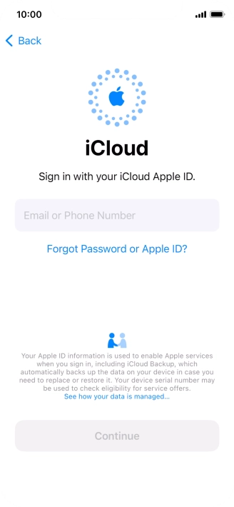 Press Email or Phone Number and key in the username for your Apple ID. Press Email or Phone Number and key in the username for your Apple ID.