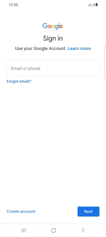 If you don't have a Google account, press Create account and follow the instructions on the screen to create an account. If you don't have a Google account, press Create account and follow the instructions on the screen to create an account.