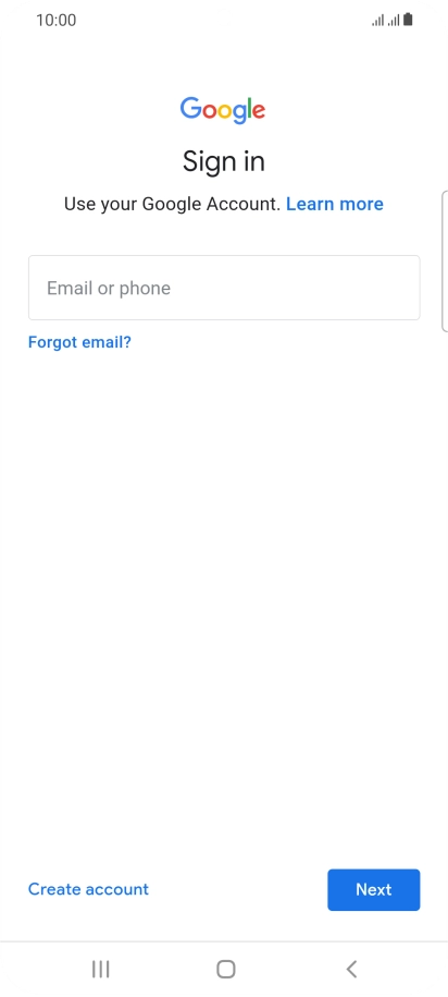 If you don't have a Google account, press Create account and follow the instructions on the screen to create an account. If you don't have a Google account, press Create account and follow the instructions on the screen to create an account.