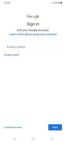 If you don't have a Google account, press Create account and follow the instructions on the screen to create an account. If you don't have a Google account, press Create account and follow the instructions on the screen to create an account.