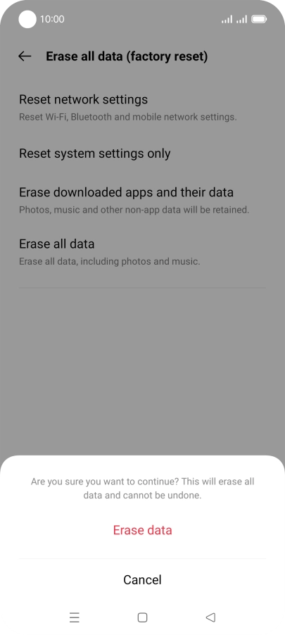 Press Erase data. Wait a moment while the factory default settings are restored. Follow the instructions on the screen to set up your phone and prepare it for use.