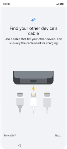 If you have a cable which can connect the two phones, insert the cable and follow the instructions on the screen to transfer content to your phone. If you don’t have a cable, press No cable?.