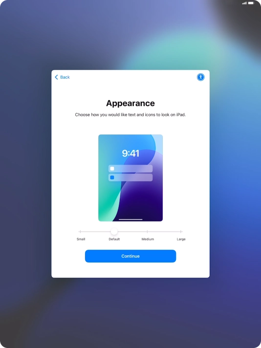Select the required text and icon size on your tablet and press Continue. Select the required text and icon size on your tablet and press Continue.