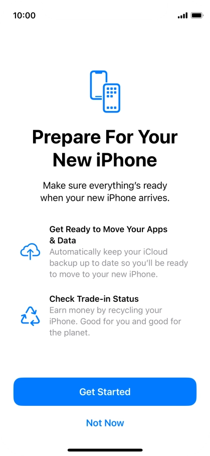 Press Get Started and follow the instructions on the screen to select the required settings and back up the phone memory to iCloud. Once you've received your new iPhone, you'll be able to restore the content of the iCloud backup.