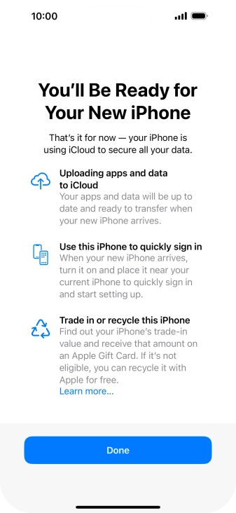 Press Done and follow the instructions on the screen to select the required settings and back up the phone memory to iCloud. Once you've received your new iPhone, you'll be able to restore the content of the iCloud backup.