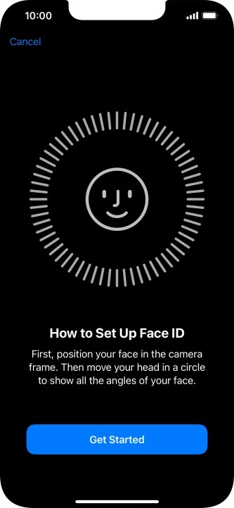 Press Get Started and follow the instructions on the screen to set up Face ID. Press Get Started and follow the instructions on the screen to set up Face ID.