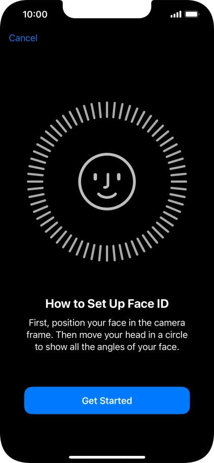 Press Get Started and follow the instructions on the screen to set up Face ID. Press Get Started and follow the instructions on the screen to set up Face ID.