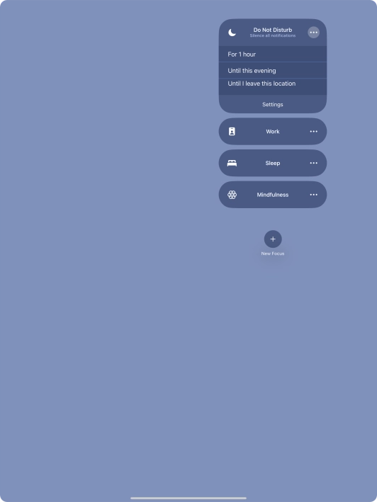 Press the required setting to activate the selected focus mode for a specified period of time or until you leave your current location.