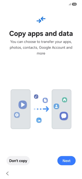 You can transfer the contents of another phone to your phone when it's activated for the first time and after a factory reset. When this screen is displayed, your phone is ready to transfer contents from another phone. You can transfer the contents of another phone to your phone when it's activated for the first time and after a factory reset. When this screen is displayed, your phone is ready to transfer contents from another phone.