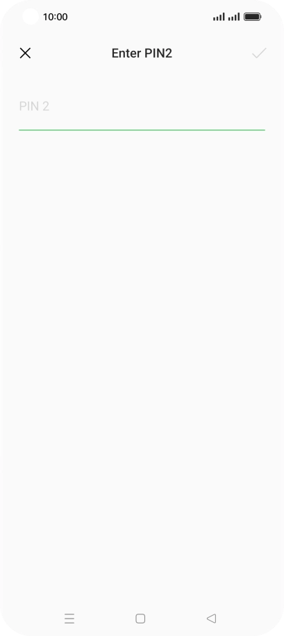 Press PIN 2 and key in your PIN2. The default PIN2 is 1111.