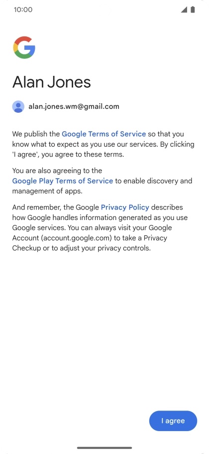 Press I agree and follow the instructions on the screen to select settings for your Google account.