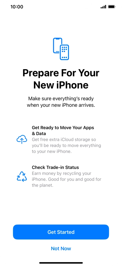 Press Get Started and follow the instructions on the screen to select the required settings and back up the phone memory to iCloud. Once you've received your new iPhone, you'll be able to restore the content of the iCloud backup.