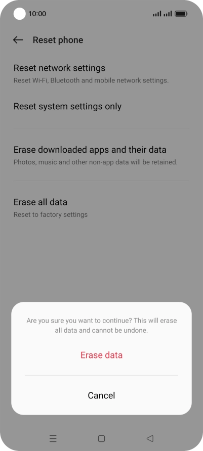 Press Erase data. Wait a moment while the factory default settings are restored. Follow the instructions on the screen to set up your phone and prepare it for use.