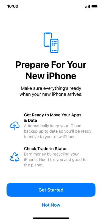 Press Get Started and follow the instructions on the screen to select the required settings and back up the phone memory to iCloud. Once you've received your new iPhone, you'll be able to restore the content of the iCloud backup.