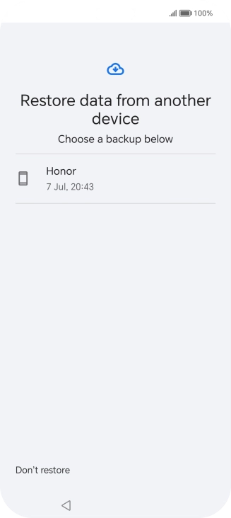 Press the required backup and your phone restores the content of the selected backup. Subsequently, follow the instructions on the screen to set up your phone and prepare it for use. Press the required backup and your phone restores the content of the selected backup. Subsequently, follow the instructions on the screen to set up your phone and prepare it for use.