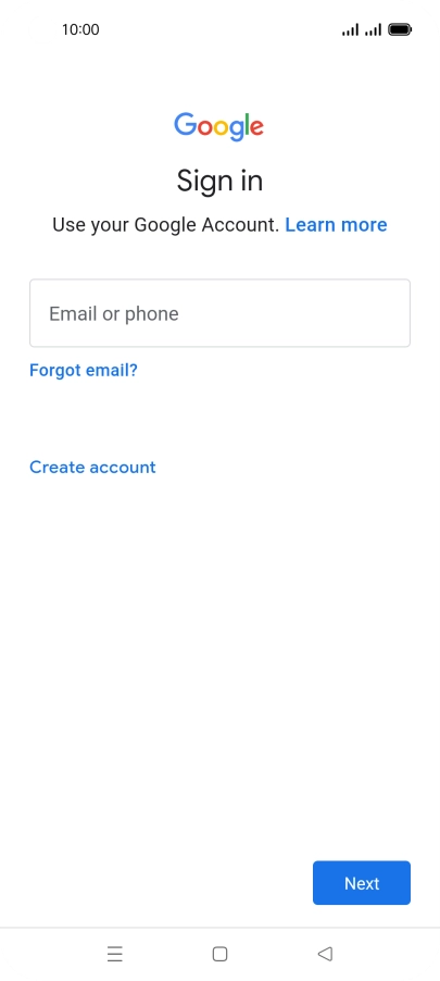 If you don't have a Google account, press Create account and follow the instructions on the screen to create an account. If you don't have a Google account, press Create account and follow the instructions on the screen to create an account.