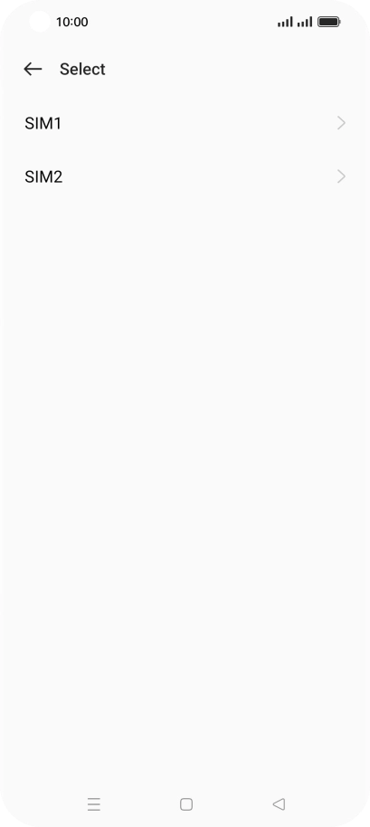 Press the required SIM. Press the required SIM.