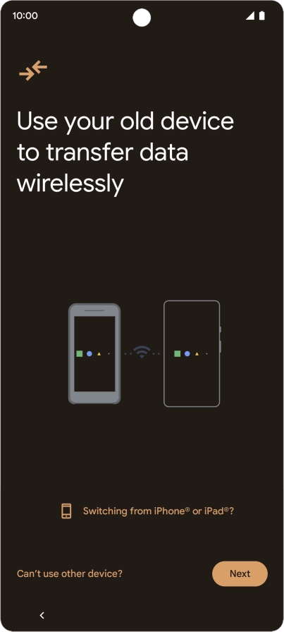 Follow the instructions on the screen to transfer content from another phone.