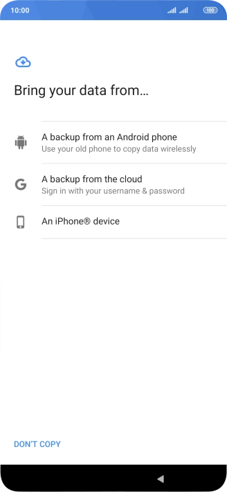 Press the required setting and follow the instructions on the screen to transfer the content from the other phone and finish the activation of your phone.