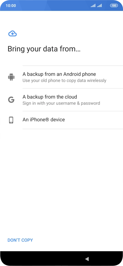 Press the required setting and follow the instructions on the screen to transfer the content from the other phone and finish the activation of your phone.