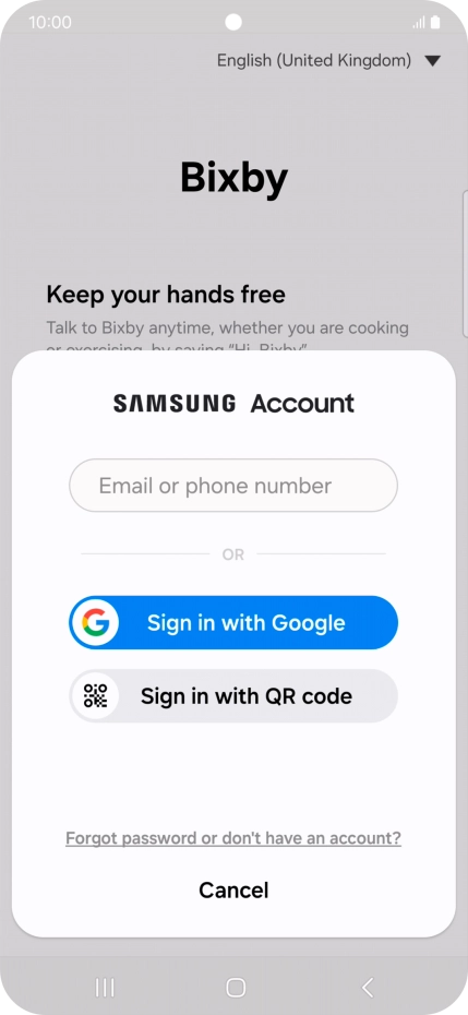 If you don't have a Samsung account, press Forgot password or don't have an account? and follow the instructions on the screen to create an account.