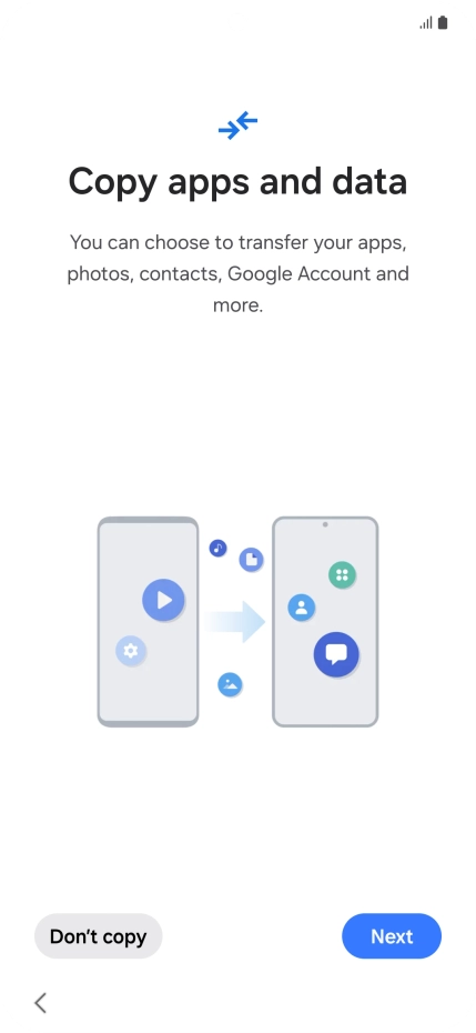 Press Don't copy and follow the instructions on the screen to finish the activation. Press Don't copy and follow the instructions on the screen to finish the activation.