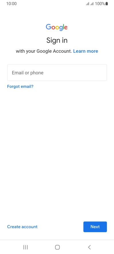 If you don't have a Google account, press Create account and follow the instructions on the screen to create an account. If you don't have a Google account, press Create account and follow the instructions on the screen to create an account.