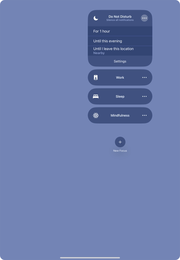 Press the required setting to activate the selected focus mode for a specified period of time or until you leave your current location.