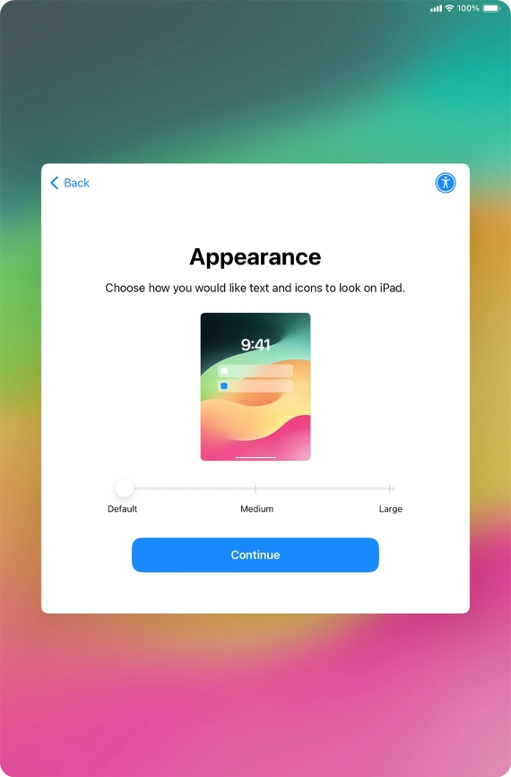 Select the required text and icon size on your tablet and press Continue. Select the required text and icon size on your tablet and press Continue.
