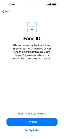 Follow the instructions on the screen to turn on use of Face ID or press Set Up Later. Follow the instructions on the screen to turn on use of Face ID or press Set Up Later.